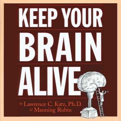 Keep your brain alive 83 neurobic exercises to help prevent memory loss and increase mental fitness cover image