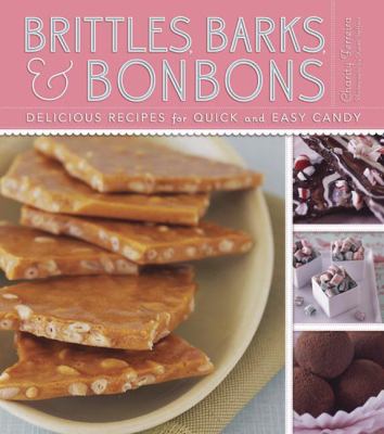 Brittles, barks, & bonbons : delicious recipes for quick and easy candy cover image