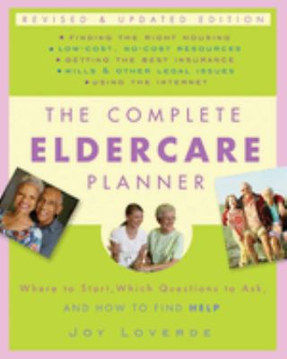 The complete eldercare planner where to start, which questions to ask, and how to find help cover image