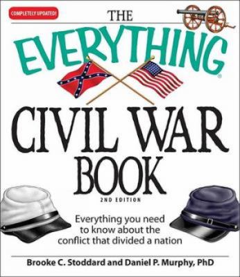 The everything Civil War book  : everything you need to know about the conflict that divided a nation cover image