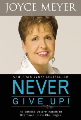 Never give up : relentless determination to overcome life's challenges cover image