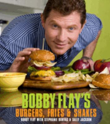 Bobby Flay's burgers, fries & shakes cover image