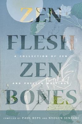 Zen flesh, Zen bones : a collection of Zen and pre-Zen writings cover image