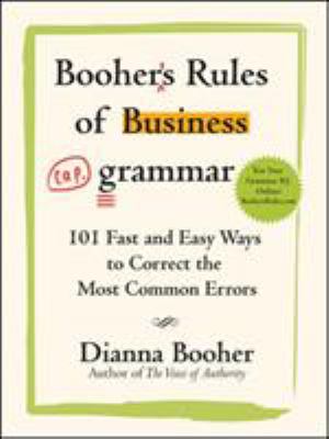 Booher's rules of business grammar : 101 fast and easy ways to correct the most common errors cover image