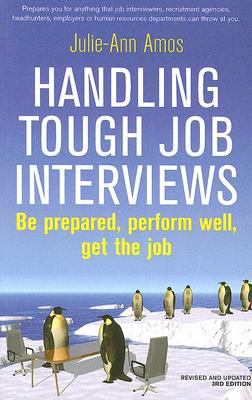 Handling tough job interviews : be prepared, perform well, get the job cover image