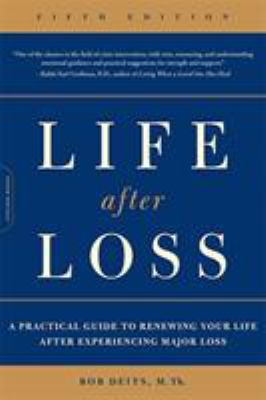 Life after loss : a practical guide to renewing your life after experiencing major loss cover image