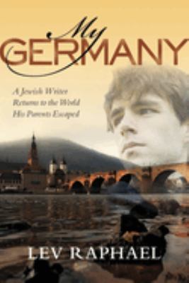 My Germany : a Jewish writer returns to the world his parents escaped cover image