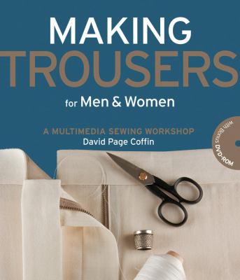 Making trousers for men & women : a multimedia sewing workshop cover image