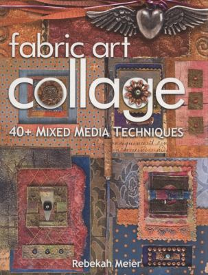 Fabric art collage : 40+ mixed media techniques cover image