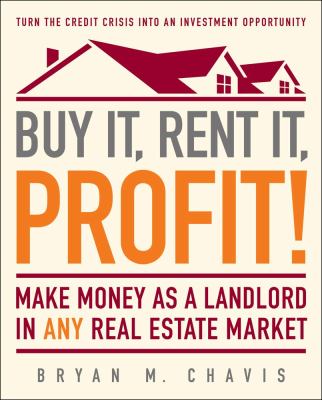 Buy it, rent it, profit! : make money as a landlord in any real estate market cover image