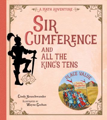 Sir Cumference and all the king's tens : a math adventure cover image