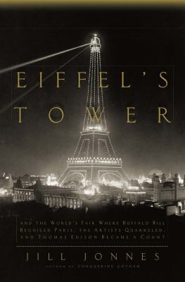 Eiffel's tower and the World's Fair where Buffalo Bill beguiled Paris, the artists quarreled, and Thomas Edison became a count cover image