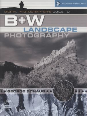 Digital photographer's guide to b&w landscape photography cover image