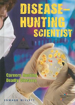 Disease-hunting scientist : careers hunting deadly diseases cover image