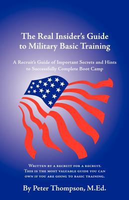 The real insider's guide to military basic training : a recruit's guide of important secrets and hints to successfully complete boot camp cover image