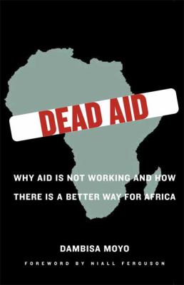 Dead aid : why aid is not working and how there is a better way for Africa cover image