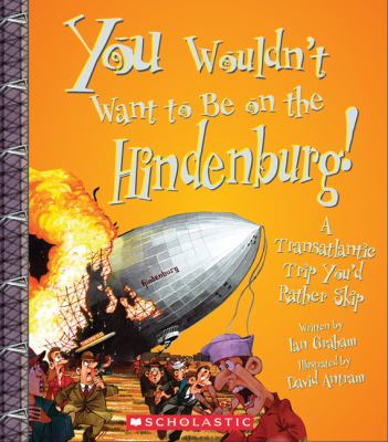 You wouldn't want to be on the Hindenburg! : a transatlantic trip you'd rather skip cover image