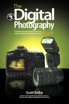 The digital photography book. Part 3 : the step-by-step secrets for how to make your photos look like the pros'! cover image