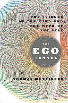 The ego tunnel : the science of the mind and the myth of the self cover image