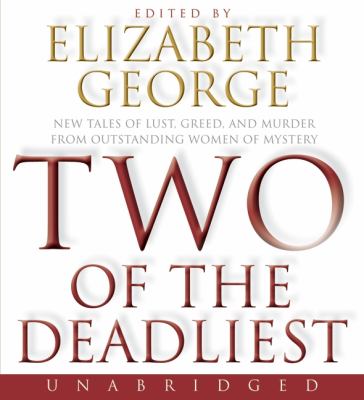 Two of the deadliest [new tales of lust, greed, and murder from outstanding women of mystery] cover image
