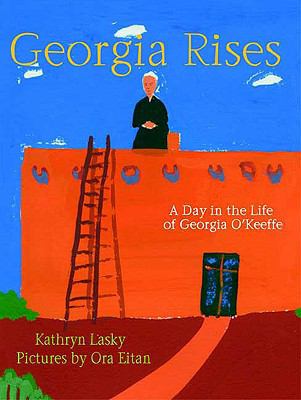 Georgia rises : a day in the life of Georgia O'Keeffe cover image