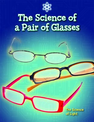 The science of a pair of glasses : the science of light cover image
