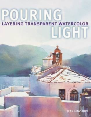Pouring light : layering transparent watercolor cover image