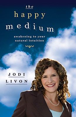 The happy medium : awakening to your natural intuition cover image