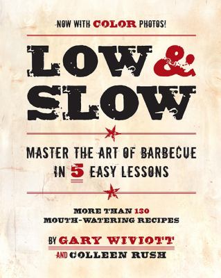 Low and slow : master the art of barbecue in 5 easy lessons cover image