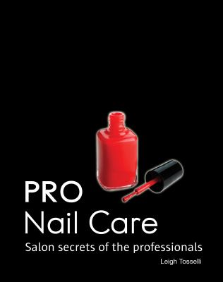 Pro nail care : salon secrets of the professionals cover image