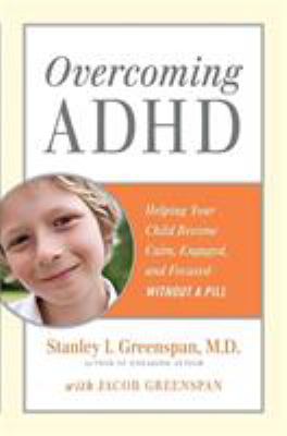 Overcoming ADHD : helping your child become calm, engaged, and focused-- without a pill cover image