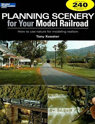 Planning scenery for your model railroad : how to use nature for modeling realism cover image