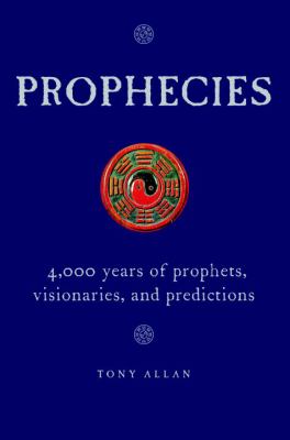 Prophecies : 4,000 years of prophets, visionaries and predictions cover image