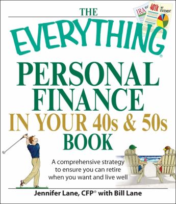 The everything personal finance in your 40s & 50s book : a comprehensive strategy to ensure you can retire when you want and live well cover image