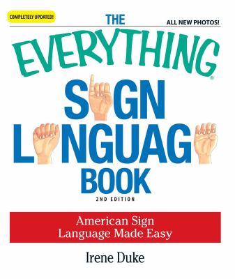 The everything sign language book : American Sign Language made easy cover image