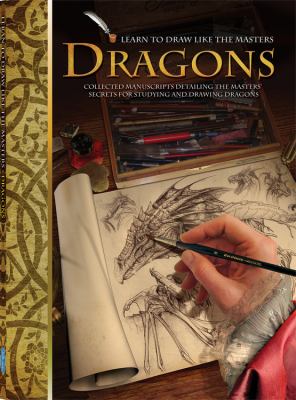 Dragons : collected manuscripts detailing the masters' secrets for studying and drawing dragons cover image