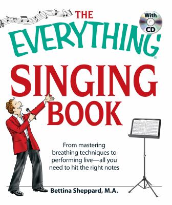 The everything singing book with CD : from mastering breathing techniques to performing live, all you need to hit the right notes cover image