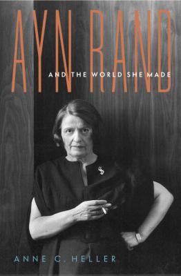 Ayn Rand and the world she made cover image