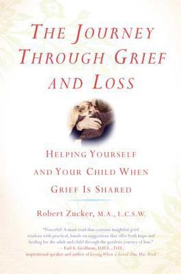 The journey through grief and loss : helping yourself and your child when grief is shared cover image