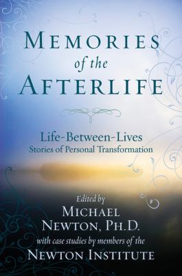 Memories of the afterlife : life-between-lives stories of personal transformation cover image
