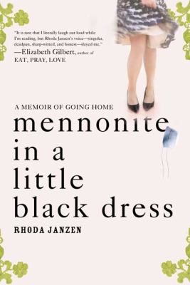 Mennonite in a little black dress : a memoir of going home cover image