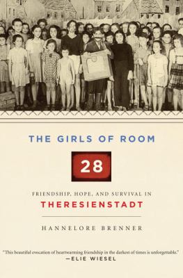 The girls of room 28 : friendship, hope, and survival in Theresienstadt cover image