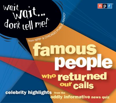 Wait, wait-- don't tell me! Famous people who returned our calls cover image