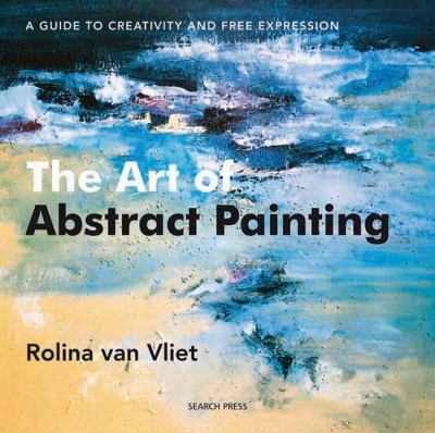 The art of abstract painting : a guide to creativity and free expression cover image