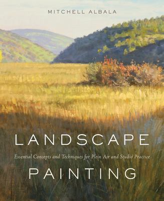 Landscape painting : essential concepts and techniques for plein air and studio practice cover image