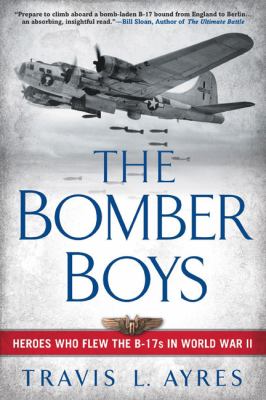 The bomber boys : heroes who flew the B-17s in World War II cover image