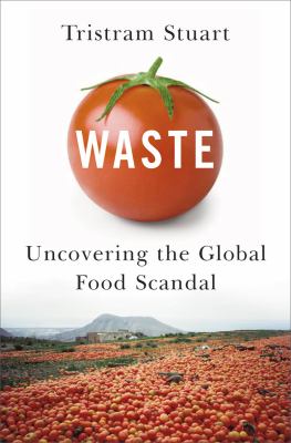 Waste : uncovering the global food scandal cover image