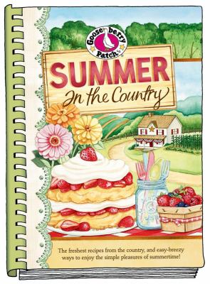 Summer in the country : the freshest recipes from the country and easy-breezy ways to enjoy the simple pleasures of summertime! cover image