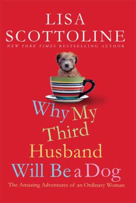 Why my third husband will be a dog : the amazing adventures of an ordinary woman cover image
