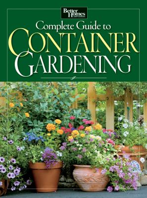 Better homes and gardens complete guide to container gardening cover image